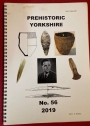 Prehistoric Yorkshire. Journal of the Prehistoric Section of the Yorkshire Archaeological Society. Volume 56, 2019.