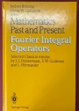 Mathematics Past and Present. Fourier Integral Operators.