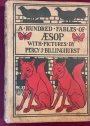 A Hundred Fables of Aesop, from the English Version of Sir Roger L'Estrange, with Pictures by Percy Billinghurst and an Introduction by Kenneth Grahame.