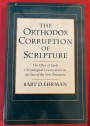 The Orthodox Corruption of Scripture. The Effect of Early Christological Controversies on the Text of the New Testament.