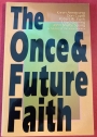 The Once and Future Faith.