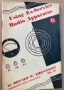 Using Ex-Service Radio Apparatus. Bernards Radio Manuals No. 81.
