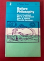 Before Philosophy. The Intellectual Adventure of Ancient Man. An Essay on Speculative Thought in the Ancient Near East.