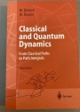 Classical and Quantum Dynamics: From Classical Paths To Path Integrals. Third Edition.