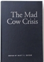 The Mad Cow Crisis: Health and the Public Good.