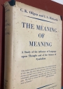 The Meaning of Meaning: A Study of the Influence of Language upon Thought and of the Science of Symbolism. Tenth Edition.