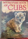 My Picture Book of Cubs. With 2 Coloured Plates and 60 Illustrations.