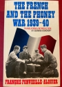 The French and the Phoney War 1939 - 40. Translation and Introduction by Edward Ashcroft.