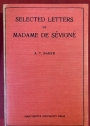 Selected Letters of Madame de Sévigné. Edited by A T Baker.