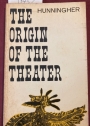 The Origin of the Theater.