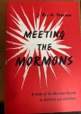 Meeting the Mormons. A Study of the Mormon Church in Scotland and Elsewhere.