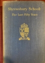 Shrewsbury School: The Last Fifty Years.