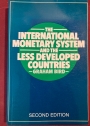 The International Monetary System and the Less Developed Countries.