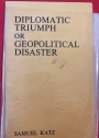 Diplomatic Triumph or Diplomatic Disaster.