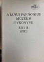 A Janus Pannonius Muzeum Evkönyve. Annales Musei de Iano Pannonio Nominati. Volume 27, 1982.