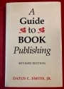 Guide to Book Publishing. Revised Edition.